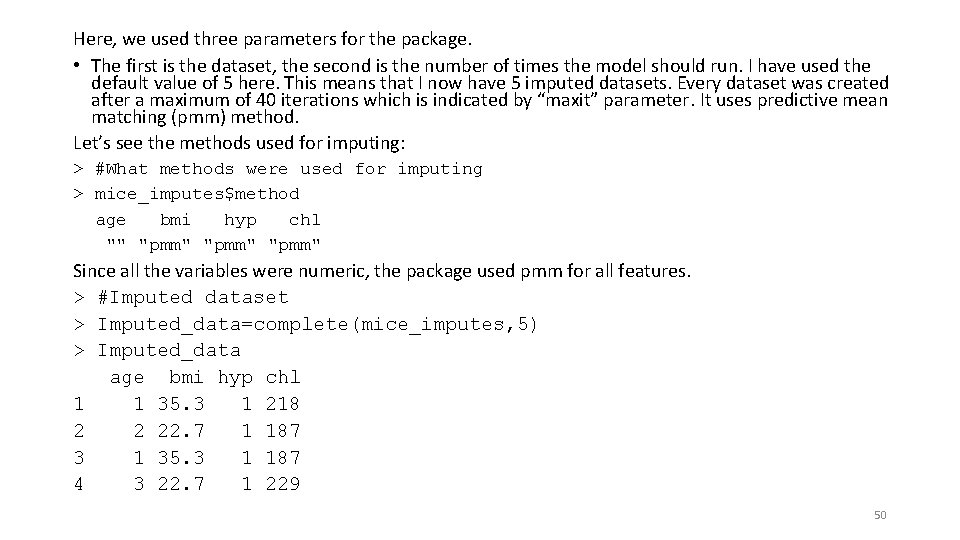 Here, we used three parameters for the package. • The first is the dataset,