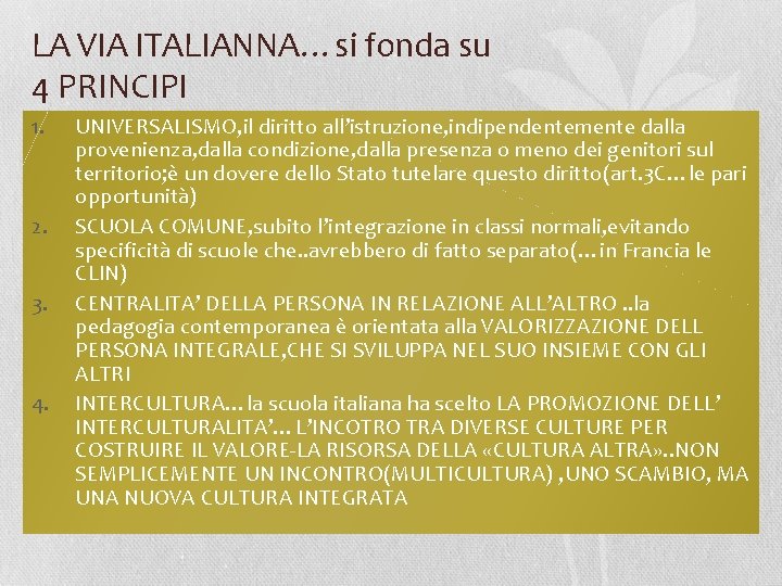 LA VIA ITALIANNA…si fonda su 4 PRINCIPI 1. 2. 3. 4. UNIVERSALISMO, il diritto