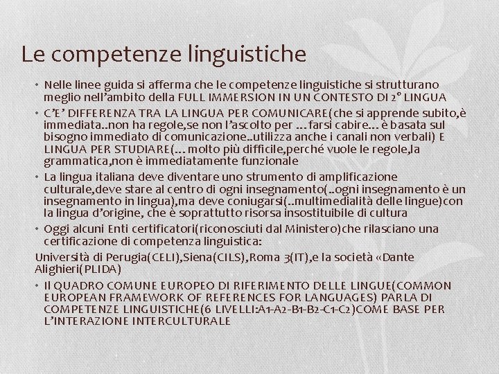 Le competenze linguistiche • Nelle linee guida si afferma che le competenze linguistiche si