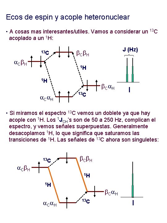 Ecos de espin y acople heteronuclear • A cosas mas interesantes/utiles. Vamos a considerar