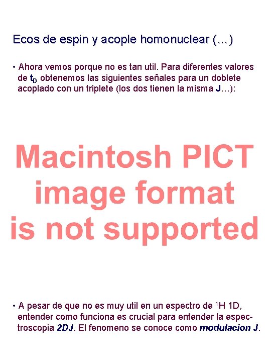 Ecos de espin y acople homonuclear (…) • Ahora vemos porque no es tan