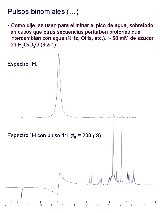 Pulsos binomiales (…) • Como dije, se usan para eliminar el pico de agua,