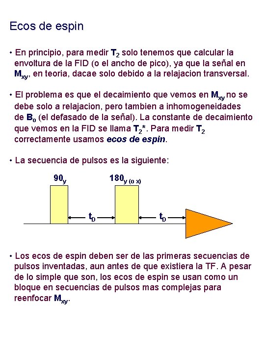 Ecos de espin • En principio, para medir T 2 solo tenemos que calcular