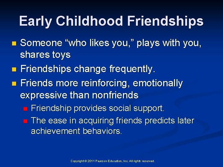 Early Childhood Friendships Someone “who likes you, ” plays with you, shares toys n