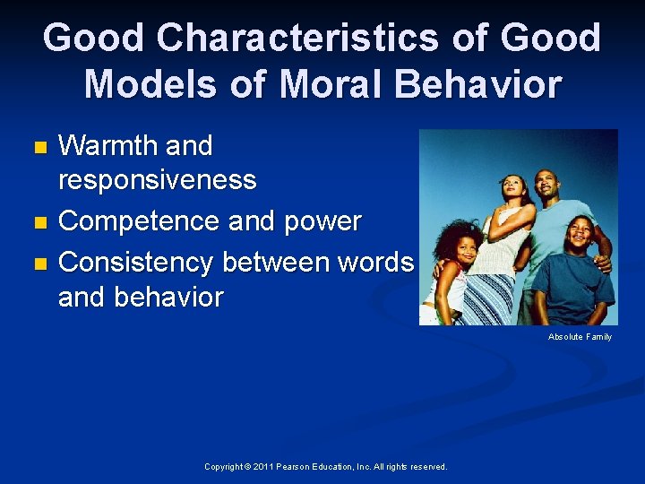 Good Characteristics of Good Models of Moral Behavior Warmth and responsiveness n Competence and