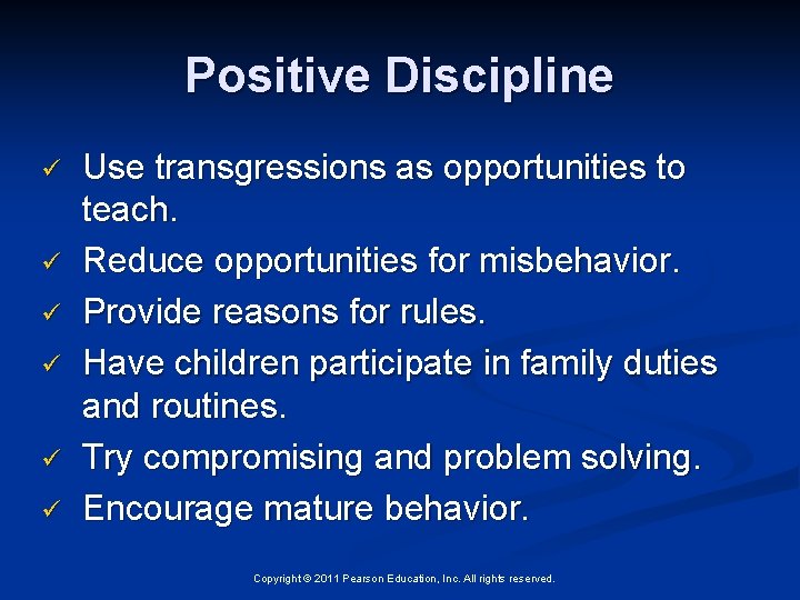 Positive Discipline ü ü ü Use transgressions as opportunities to teach. Reduce opportunities for