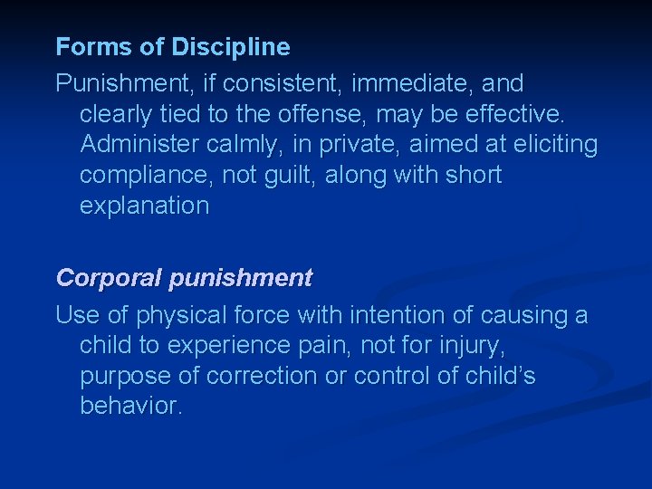 Forms of Discipline Punishment, if consistent, immediate, and clearly tied to the offense, may