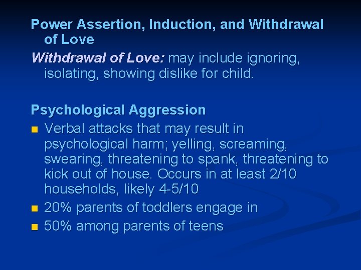 Power Assertion, Induction, and Withdrawal of Love: may include ignoring, isolating, showing dislike for