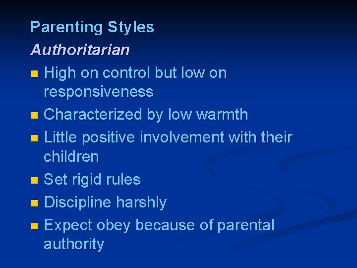 Parenting Styles Authoritarian n High on control but low on responsiveness n Characterized by