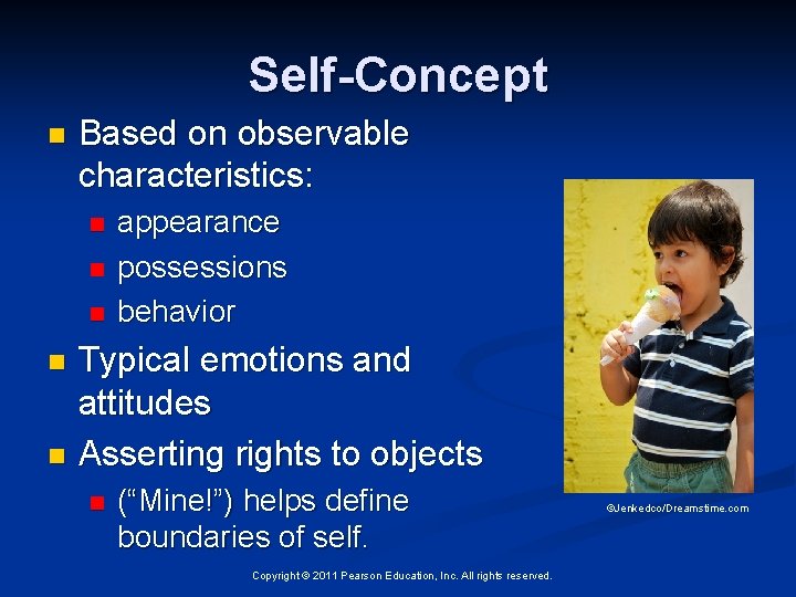 Self-Concept n Based on observable characteristics: n n n appearance possessions behavior Typical emotions