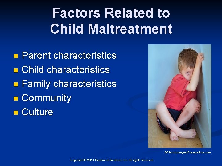 Factors Related to Child Maltreatment Parent characteristics n Child characteristics n Family characteristics n