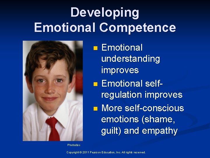 Developing Emotional Competence Emotional understanding improves n Emotional selfregulation improves n More self-conscious emotions