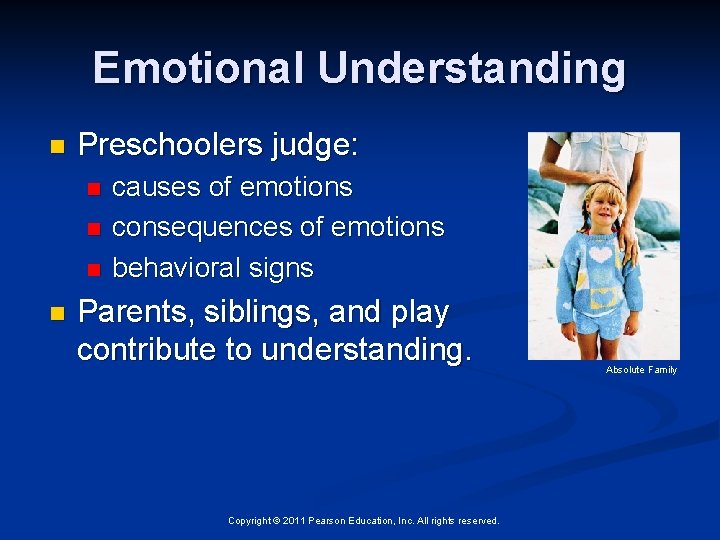 Emotional Understanding n Preschoolers judge: n n causes of emotions consequences of emotions behavioral