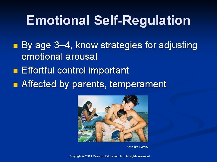 Emotional Self-Regulation By age 3– 4, know strategies for adjusting emotional arousal n Effortful