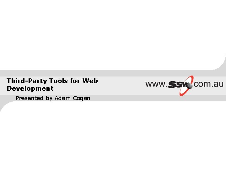 Third-Party Tools for Web Development Presented by Adam Cogan 