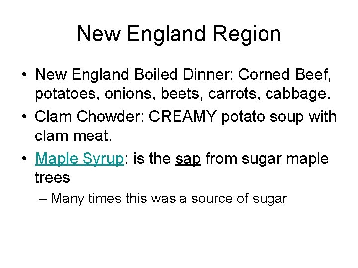 New England Region • New England Boiled Dinner: Corned Beef, potatoes, onions, beets, carrots,