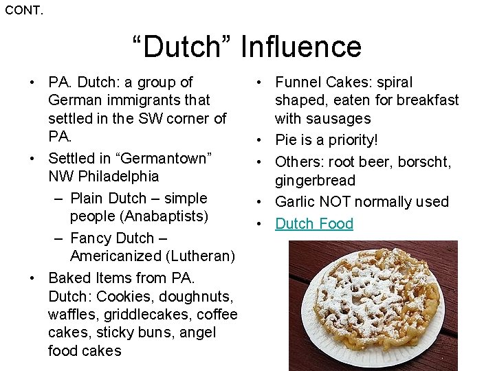 CONT. “Dutch” Influence • PA. Dutch: a group of German immigrants that settled in