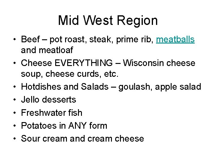 Mid West Region • Beef – pot roast, steak, prime rib, meatballs and meatloaf