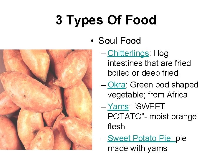 3 Types Of Food • Soul Food – Chitterlings: Hog intestines that are fried