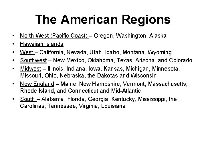 The American Regions • • • North West (Pacific Coast) – Oregon, Washington, Alaska