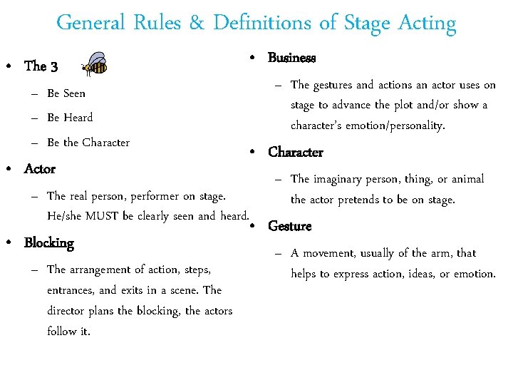 General Rules & Definitions of Stage Acting • The 3 – Be Seen –