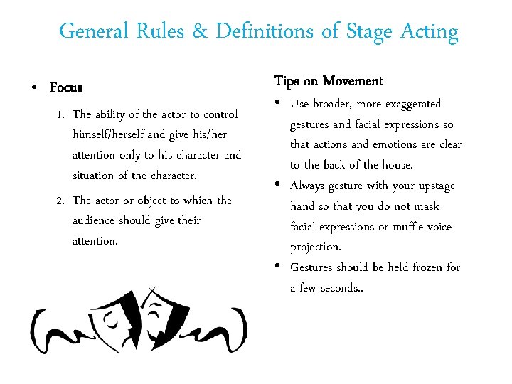 General Rules & Definitions of Stage Acting • Focus 1. The ability of the