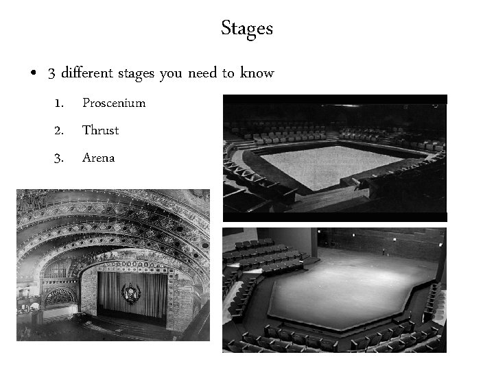 Stages • 3 different stages you need to know 1. Proscenium 2. Thrust 3.