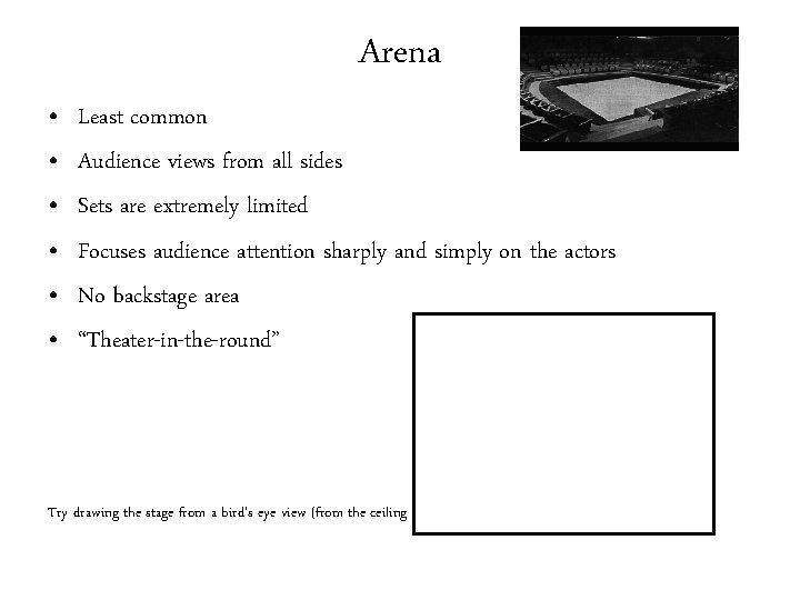 Arena • • • Least common Audience views from all sides Sets are extremely