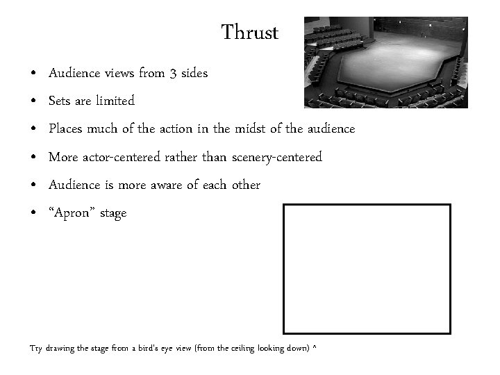 Thrust • • • Audience views from 3 sides Sets are limited Places much
