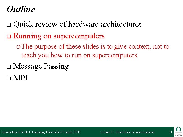 Outline Quick review of hardware architectures q Running on supercomputers q ❍ The purpose
