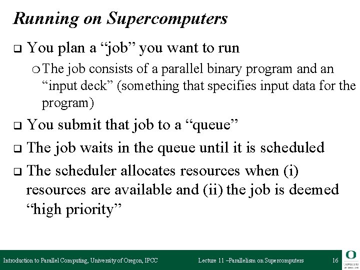 Running on Supercomputers q You plan a “job” you want to run ❍ The
