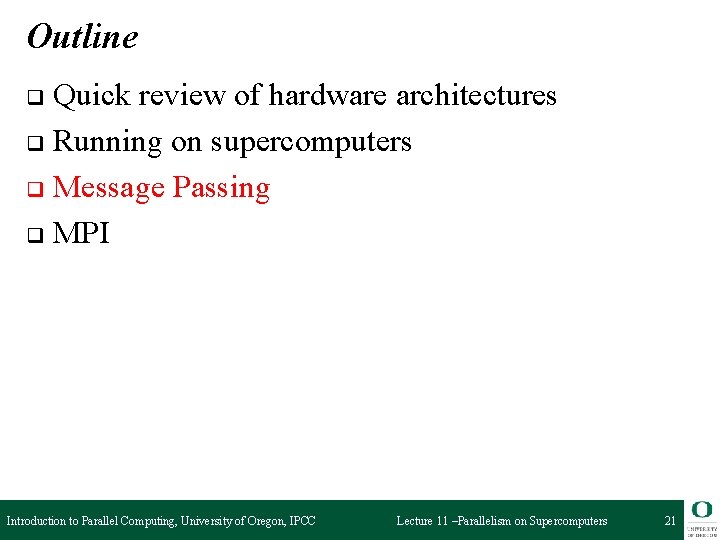 Outline Quick review of hardware architectures q Running on supercomputers q Message Passing q
