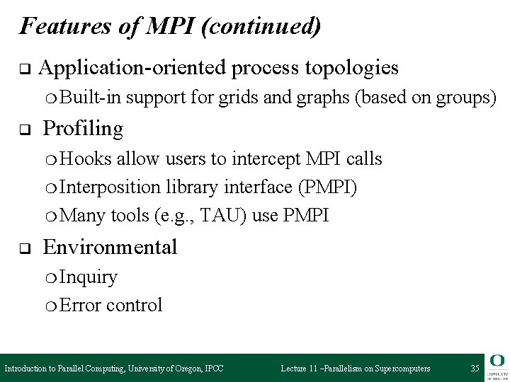 Features of MPI (continued) q Application-oriented process topologies ❍ Built-in q support for grids