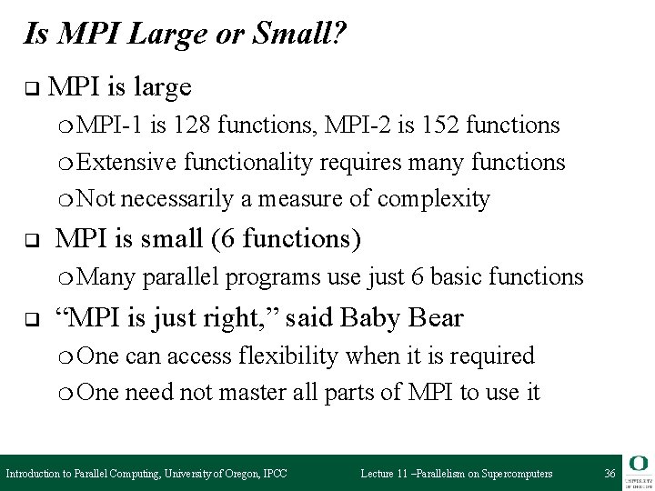 Is MPI Large or Small? q MPI is large ❍ MPI-1 is 128 functions,