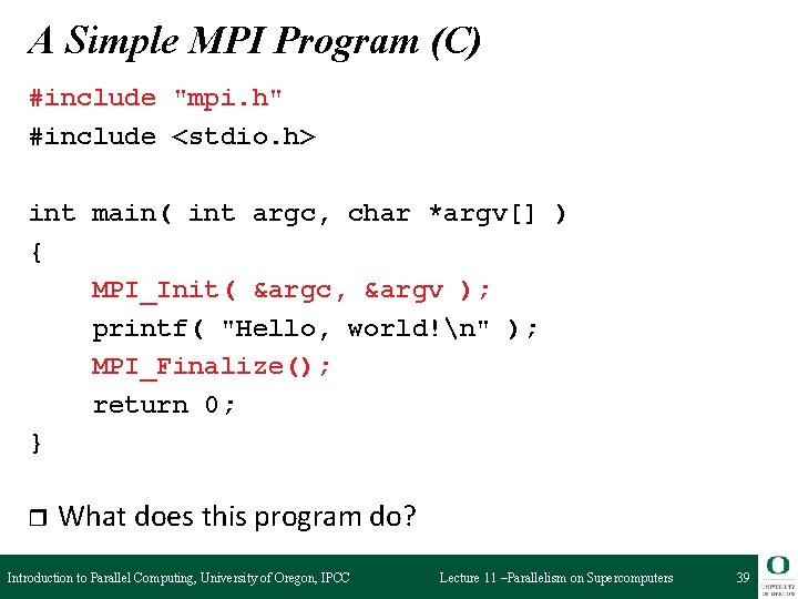 A Simple MPI Program (C) #include "mpi. h" #include <stdio. h> int main( int