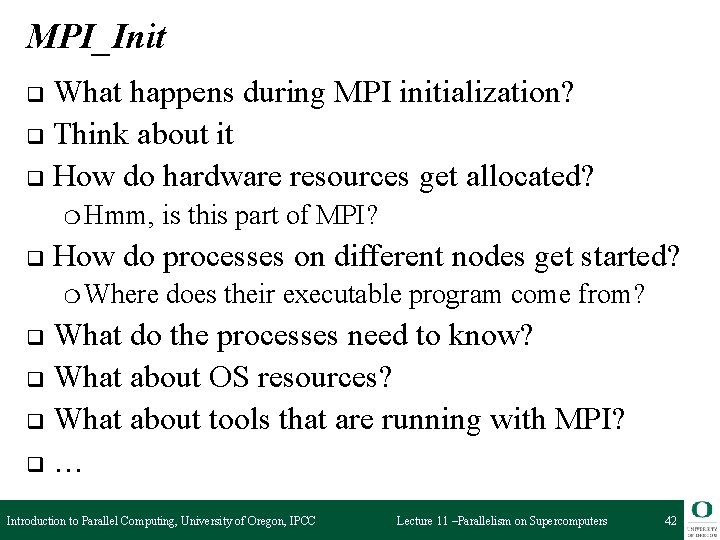 MPI_Init What happens during MPI initialization? q Think about it q How do hardware