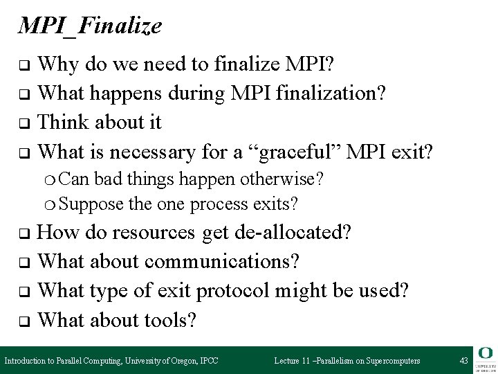 MPI_Finalize Why do we need to finalize MPI? q What happens during MPI finalization?