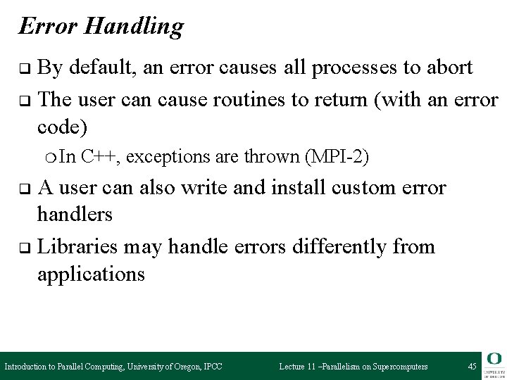 Error Handling By default, an error causes all processes to abort q The user