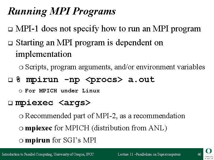 Running MPI Programs q MPI-1 does not specify how to run an MPI program