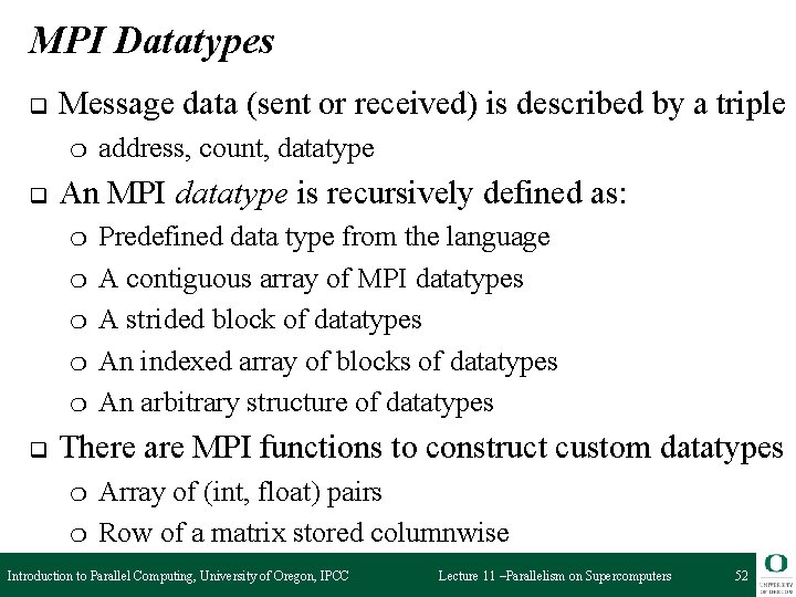 MPI Datatypes q Message data (sent or received) is described by a triple ❍