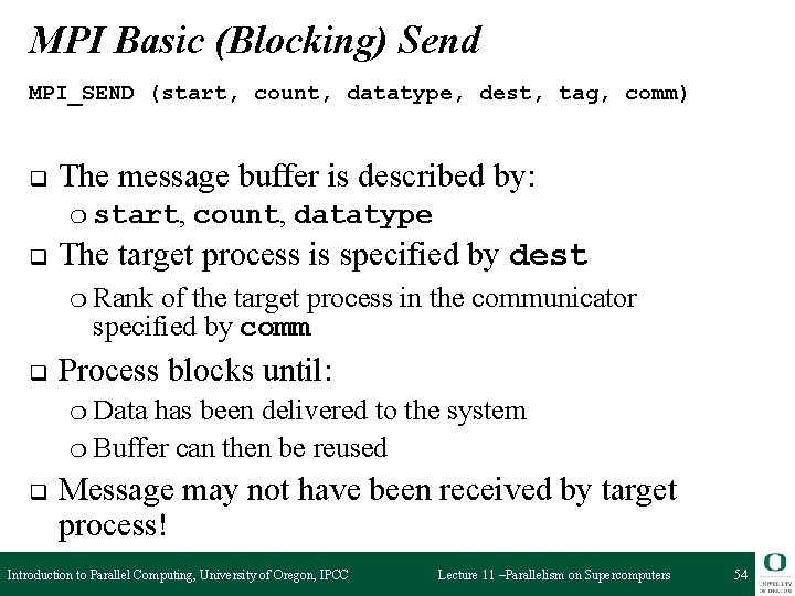 MPI Basic (Blocking) Send MPI_SEND (start, count, datatype, dest, tag, comm) q The message