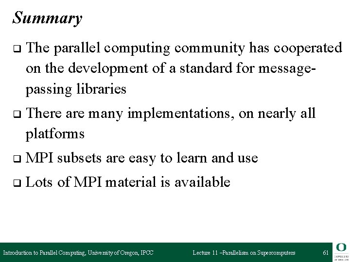 Summary q The parallel computing community has cooperated on the development of a standard