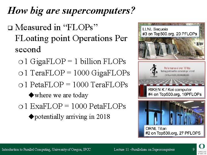 How big are supercomputers? q Measured in “FLOPs” FLoating point Operations Per second ❍1