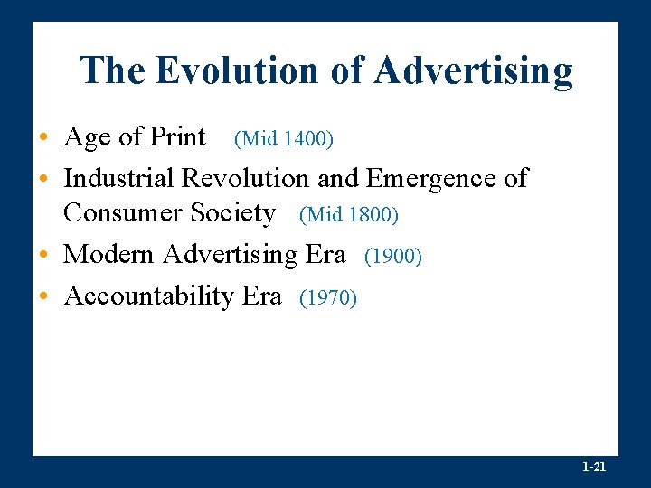 The Evolution of Advertising • Age of Print (Mid 1400) • Industrial Revolution and