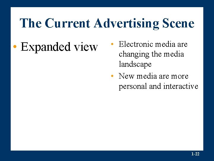 The Current Advertising Scene • Expanded view • Electronic media are changing the media