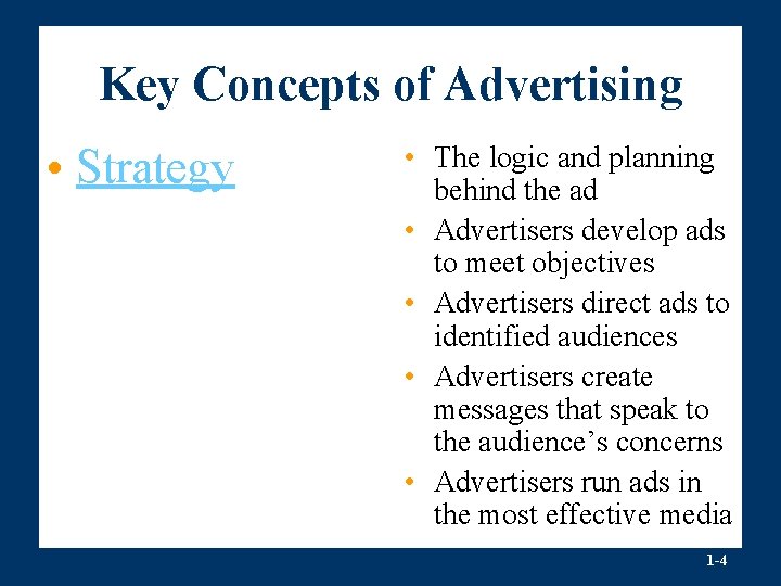 Key Concepts of Advertising • Strategy • The logic and planning behind the ad