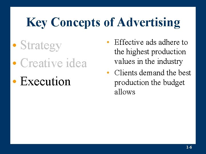 Key Concepts of Advertising • Strategy • Creative idea • Execution • Effective ads