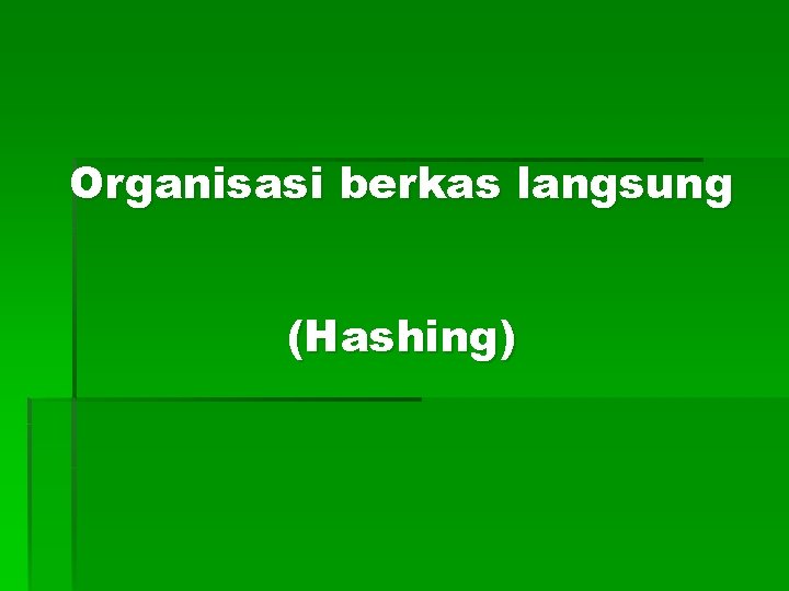 Organisasi berkas langsung (Hashing) 