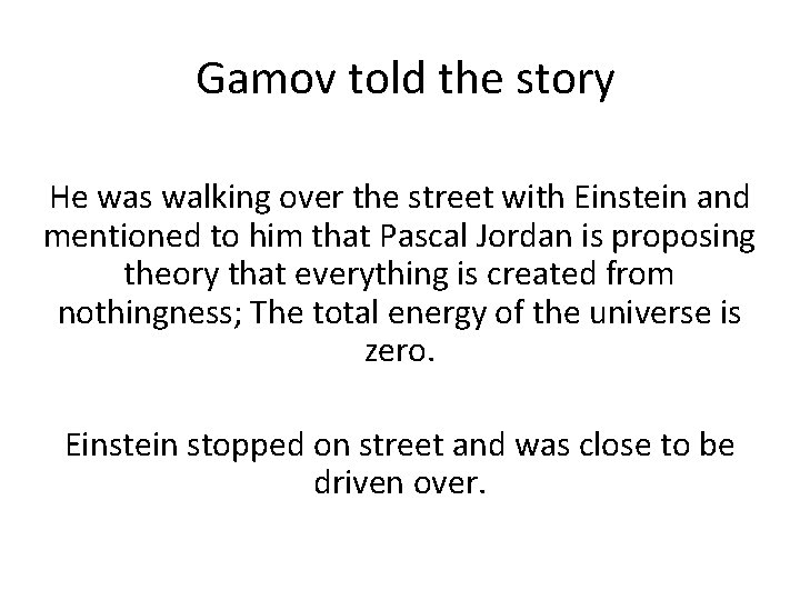 Gamov told the story He was walking over the street with Einstein and mentioned Gamov told the story He was walking over the street with Einstein and mentioned