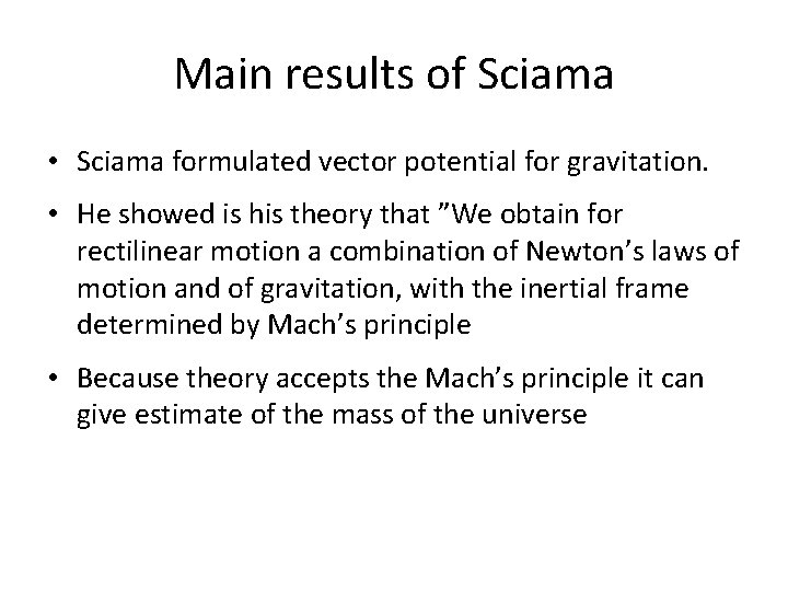Main results of Sciama • Sciama formulated vector potential for gravitation. • He showed Main results of Sciama • Sciama formulated vector potential for gravitation. • He showed